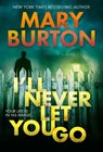 I'll Never Let You Go - Mary Burton - 9780786049462