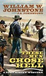 These Men Chose Hell - William W. Johnstone ; J.A. Johnstone - 9780786049622