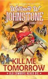 Kill Me Tomorrow - William W. Johnstone ; J.A. Johnstone - 9780786050857