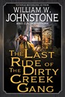 The Last Ride of the Dirty Creek Gang - William W. Johnstone - 9780786052240