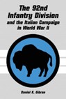 The 92nd Infantry Division and the Italian Campaign in World War II - Daniel K. Gibran - 9780786410095