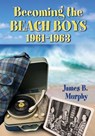 Becoming the Beach Boys, 1961-1963 - James B. Murphy - 9780786473656