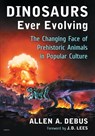Dinosaurs Ever Evolving - Allen A. Debus - 9780786499519