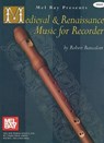 Bancalari, R: Medieval & Renaissance Music for Recorder - Robert Bancalari - 9780786625475