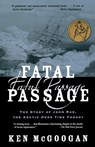 Fatal Passage: The Story of John Rae, the Arctic Hero Time Forgot - MCGOOGAN,  Ken - 9780786711567