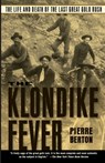 The Klondike Fever: The Life and Death of the Last Great Gold Rush - Pierre Berton - 9780786713172