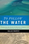 To Follow the Water - Dallas Murphy - 9780786721658
