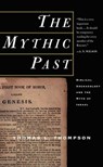 The Mythic Past: Biblical Archaeology And The Myth Of Israel - Thomas L Thompson - 9780786725175