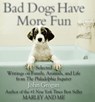 Bad Dogs Have More Fun - John Grogan - 9780786749546
