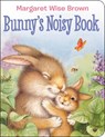 Bunny's Noisy Book - Margaret Wise Brown - 9780786807444