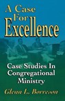 A Case for Excellence - BORRESON,  Glenn L. - 9780788011825
