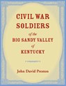 Civil War Soldiers of the Big Sandy Valley of Kentucky - John D Preston - 9780788417085