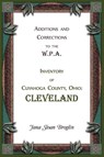 Additions and Corrections to the W.P.A. Inventory of Cuyahoga County, Ohio - Jana Broglin - 9780788448492