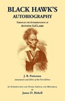 Black Hawk's Autobiography Through the Interpretation of Antoine LeClaire - J. B. Patterson - 9780788451249