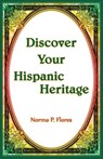 Discover Your Hispanic Heritage - Norma Flores - 9780788455476