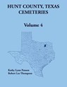 Hunt County, Texas Cemeteries, Volume 4 - Robert Thompson - 9780788477690