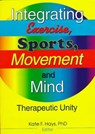 Integrating Exercise, Sports, Movement, and Mind - Kate F Hays - 9780789003843
