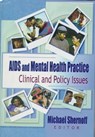 AIDS and Mental Health Practice - R Dennis Shelby ; Michael Shernoff - 9780789004642