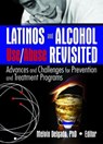 Latinos and Alcohol Use/Abuse Revisited - Melvin Delgado - 9780789029263