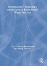 Information Technology and Evidence-Based Social Work Practice - Judith Dunlop ; Michael J. Holosko - 9780789034069