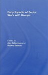 Encyclopedia of Social Work with Groups - Alex (University of Connecticut Gitterman ; Robert (Hunter College School of Social Work Salmon - 9780789036360