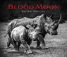 Blood Moon - Dereck Joubert ; Beverly Joubert - 9780789344397