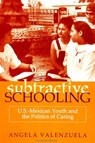 Subtractive Schooling - Angela Valenzuela - 9780791443224