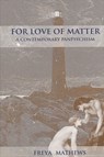 For Love of Matter - Freya Mathews - 9780791458082