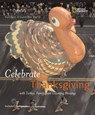 Celebrate Thanksgiving: With Turkey, Family, and Counting Blessings - Deborah Heiligman - 9780792259282