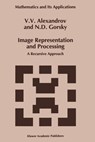 Image Representation and Processing - V. V. Alexandrov ; N. D. Gorsky - 9780792321361