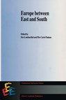 Europe Between East and South - Siro Lombardini ; Pier Carlo Padoan - 9780792331223