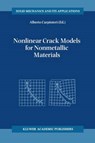 Nonlinear Crack Models for Nonmetallic Materials - Alberto Carpinteri - 9780792357506