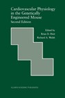 Cardiovascular Physiology in the Genetically Engineered Mouse - Brian D. Hoit ; Richard A. Walsh - 9780792375364