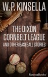 The Dixon Cornbelt League - W. P. Kinsella - 9780795350993