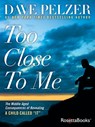 Too Close to Me - Dave Pelzer - 9780795351273