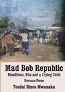 Mad Bob Repuplic - MWANAKA,  Tendai Rinos - 9780797495524