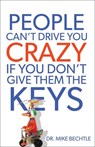People Can`t Drive You Crazy If You Don`t Give Them the Keys - Dr. Mike Bechtle - 9780800721114