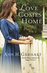Love Comes Home – A Novel - Ann H. Gabhart - 9780800721855