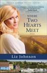 Where Two Hearts Meet – A Novel - Liz Johnson - 9780800724504