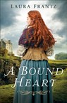 A Bound Heart - Laura Frantz - 9780800726645