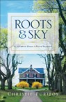 Roots and Sky - Christie Purifoy - 9780800726669