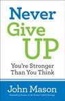 Never Give Up––You`re Stronger Than You Think - John Mason - 9780800727116
