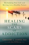 Healing the Scars of Addiction - Gregory L. PhD Jantz ; Ann McMurray - 9780800727734