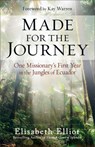 Made for the Journey: One Missionary's First Year in the Jungles of Ecuador - ELLIOT,  Elisabeth - 9780800729462