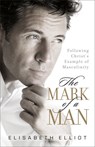 Elliot, E: Mark of a Man - Elisabeth Elliot - 9780800731328