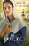 The Outsider – A Novel - Ann H. Gabhart - 9780800732394