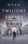 When Twilight Breaks - Sarah Sundin - 9780800736361
