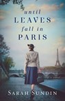 Until Leaves Fall in Paris - Sarah Sundin - 9780800736378
