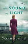 The Sound of Light – A Novel - Sarah Sundin - 9780800736385