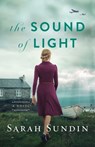 The Sound of Light – A Novel - Sarah Sundin - 9780800736385